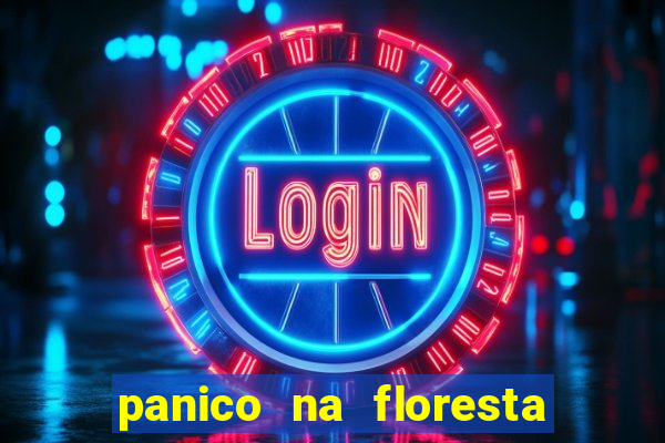 panico na floresta 2 filme completo dublado mega filmes